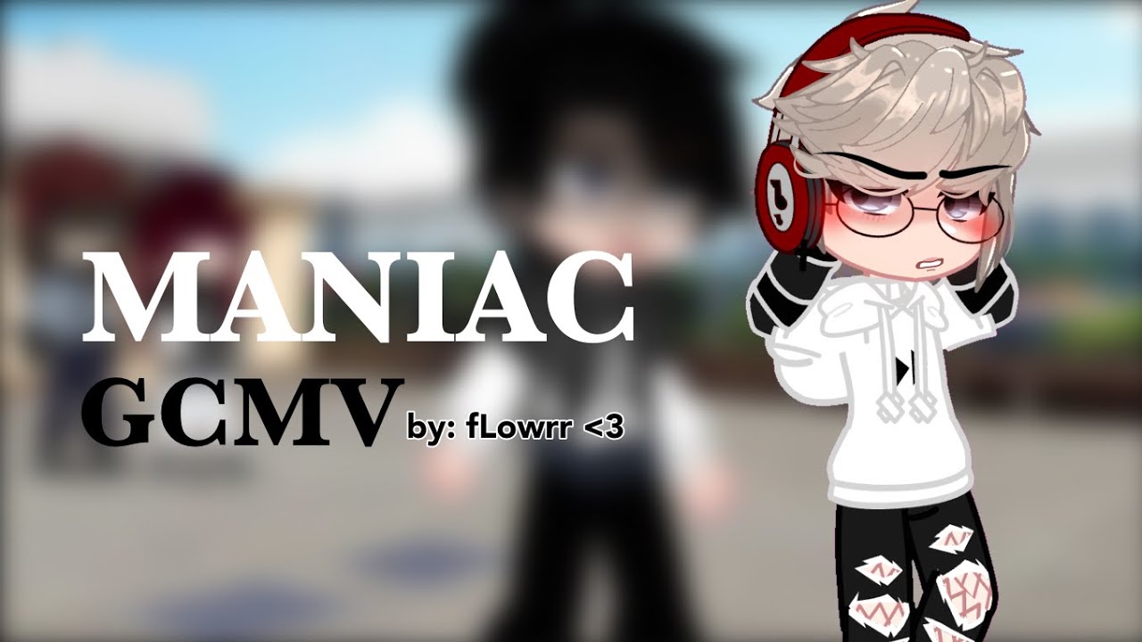 Maniac [ GCMV ] Song by: Conan Gray || BL