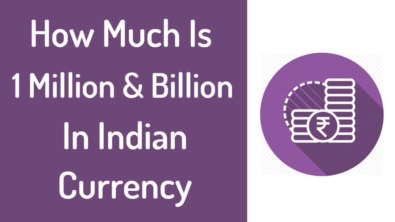How Much Is 1 Million & 1 Billion In Indian Rupees - Lakhs & Crores Rupees Converter