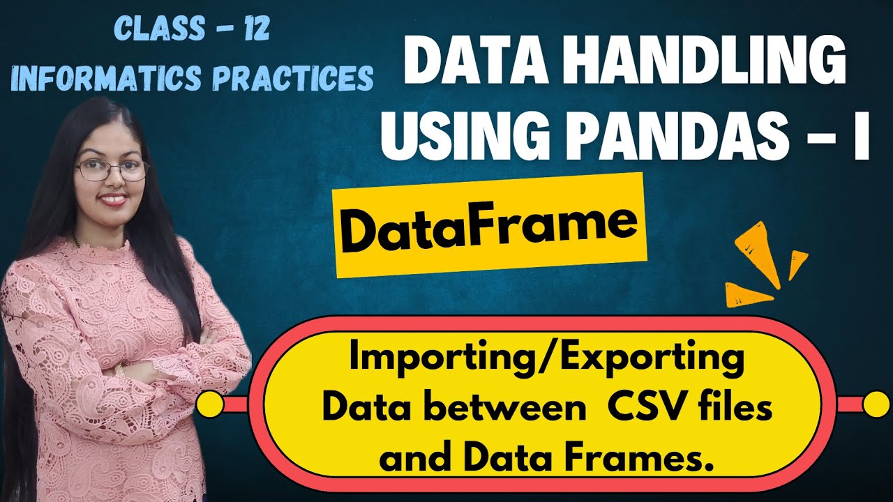 Import and Export Data between CSV Files and DataFrame | Class 12 Informatics Practices (065)