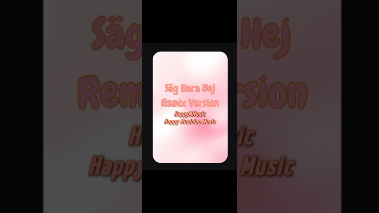 HappyMMusic (Happy Musician Music) - Säg Bara Hej - Remix Version