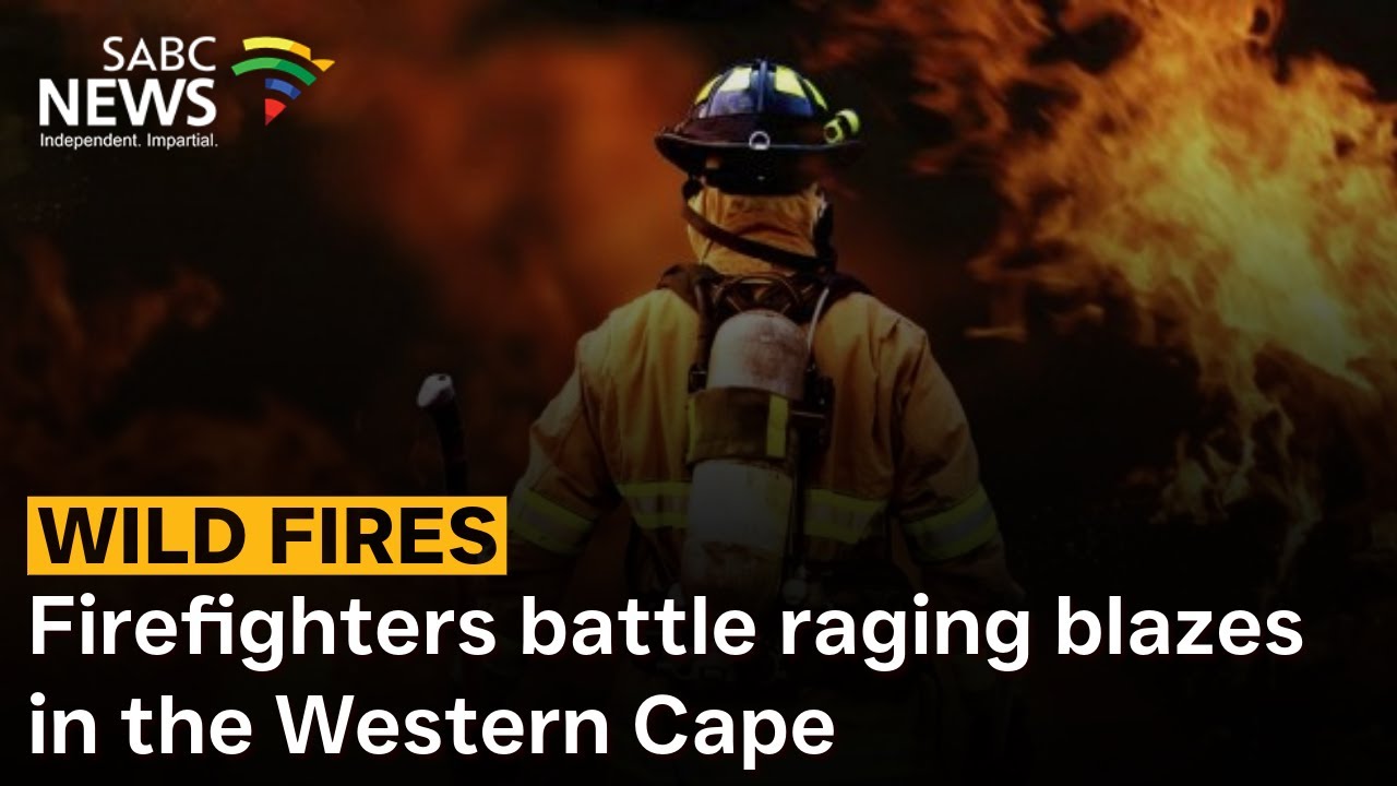 Wildfires | Firefighters battle raging blazes in the Western Cape
