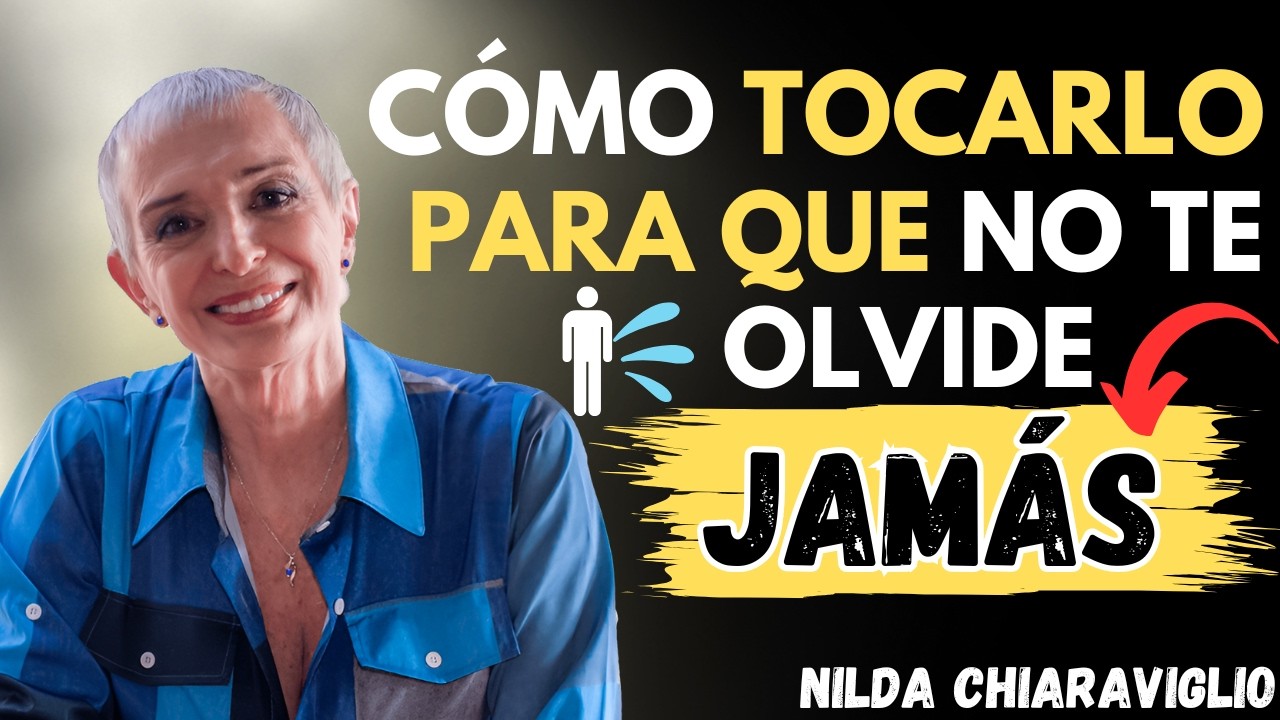 La CLAVE elegante para que ÉL te DESEE y recuerde SIEMPRE | Nilda Chiaraviglio