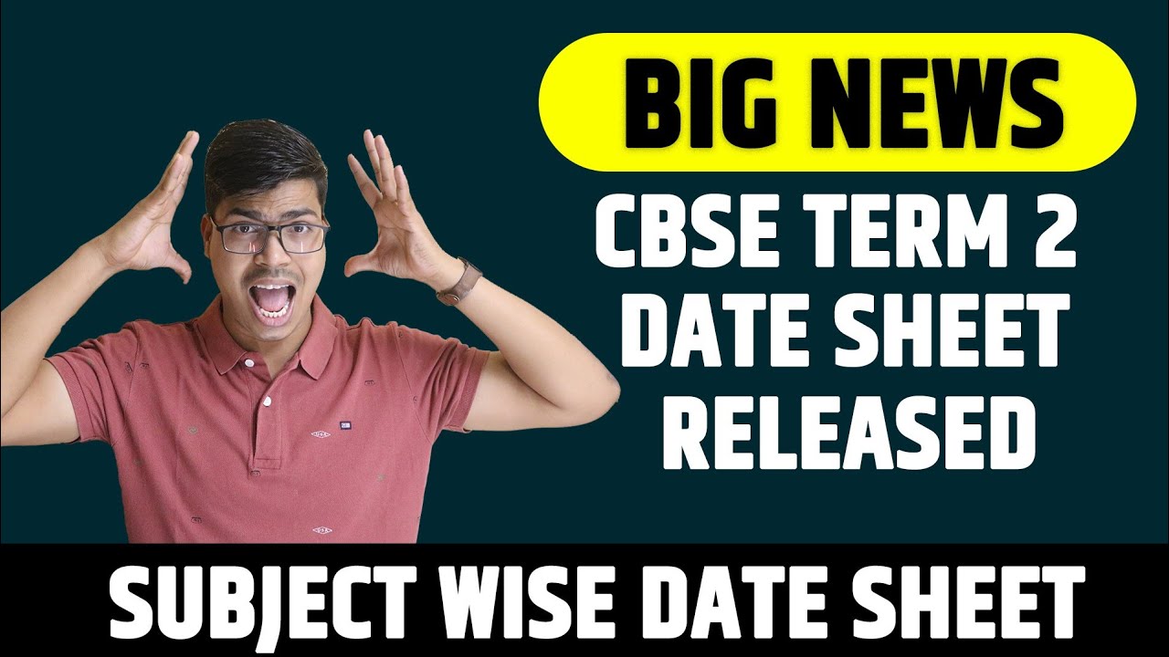 CBSE Date Sheet TERM 2 Announced