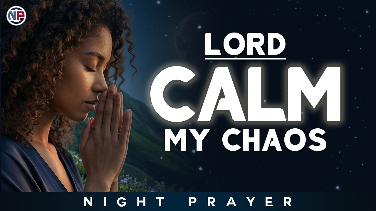 God, Calm My Chaos and Quiet My Heart Tonight | Night Prayer Before Sleep