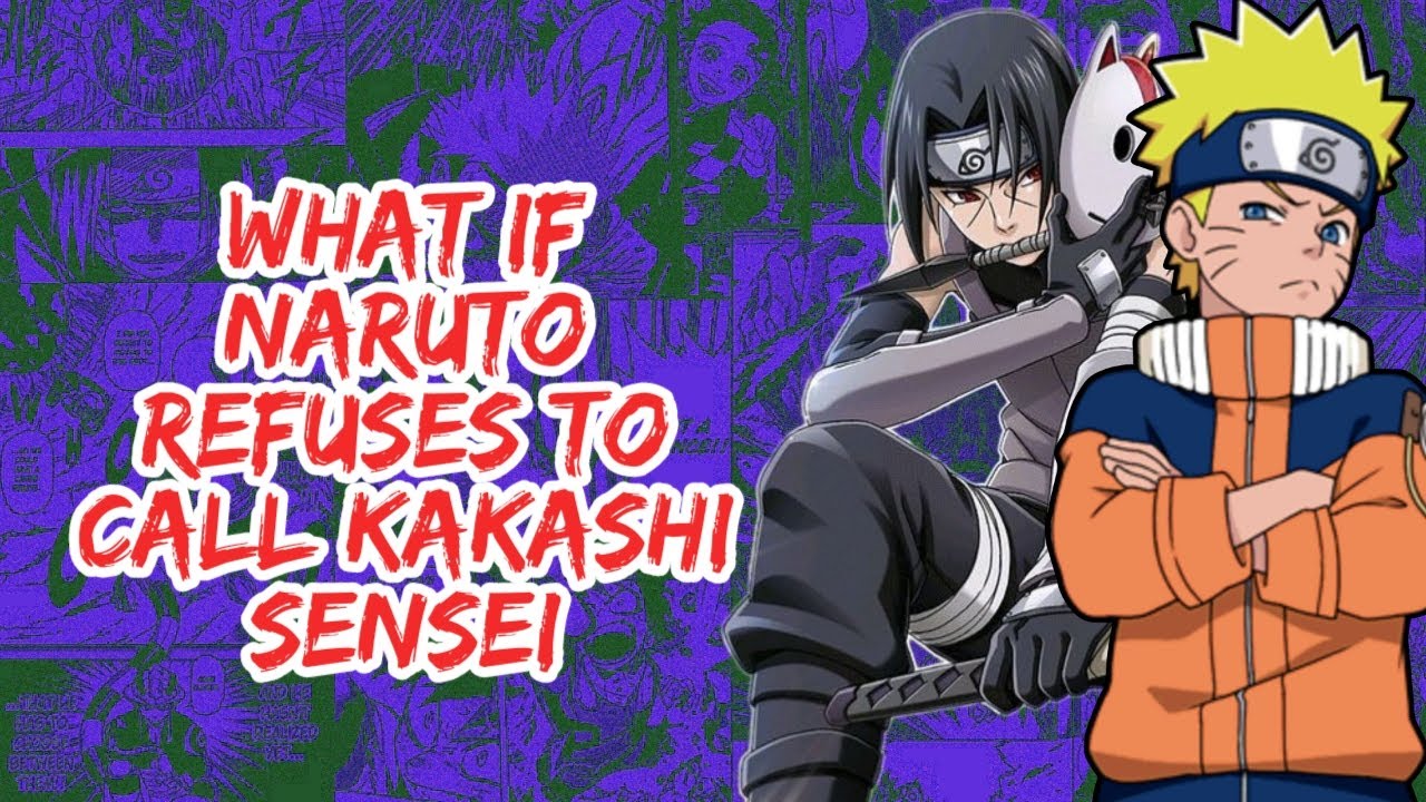 What if Naruto Refuses to Call Kakashi Sensei | Part 1