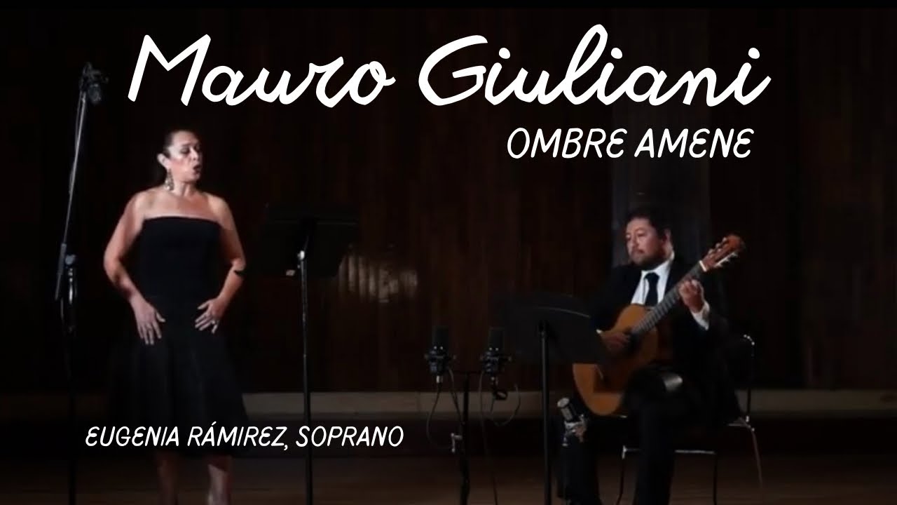 Ombre amene (Mauro Giuliani) - Eugenia Ramírez, Soprano - Ricardo Salinas, Guitarra