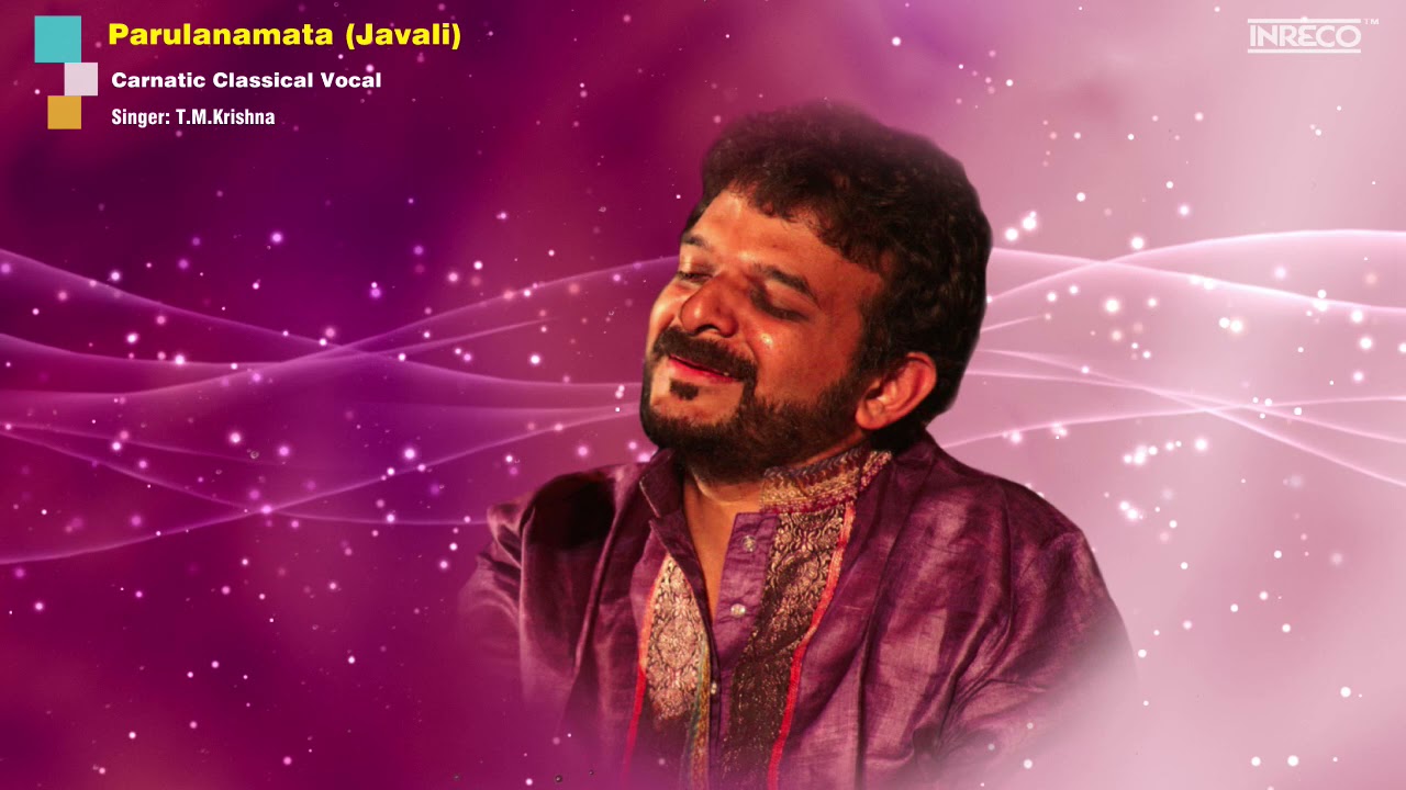 Parulanamata Javali  - Carnatic Classical Vocal - T.M.Krishna | Best of Carnatic Vocalist TM Krishna