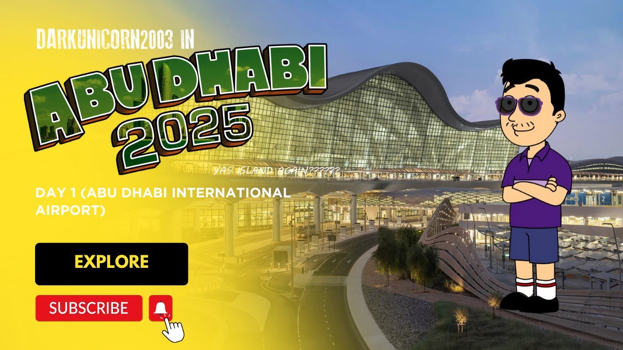 DarkUnicorn2003 in Abu Dhabi 2025: Day 1 (Abu Dhabi International Airport)