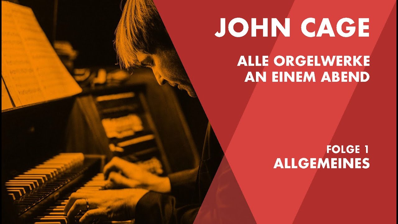 1 Allgemeines | JOHN CAGE - as slow as possible - Alle Orgelwerke an einem Abend