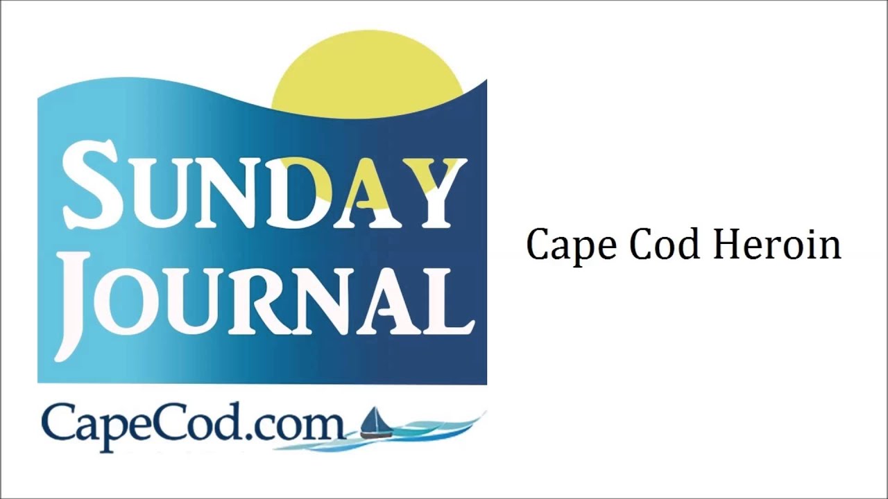 CapeCod.com's Sunday Journal Discussing Heroin on Cape Cod Part 2