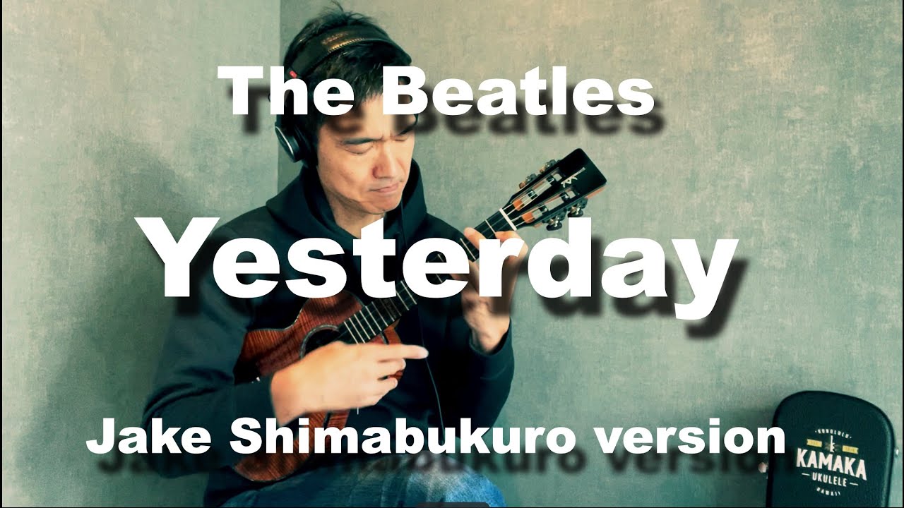 Yesterday ( the Beatles )/(Arranged by Jake Shimabukuro)