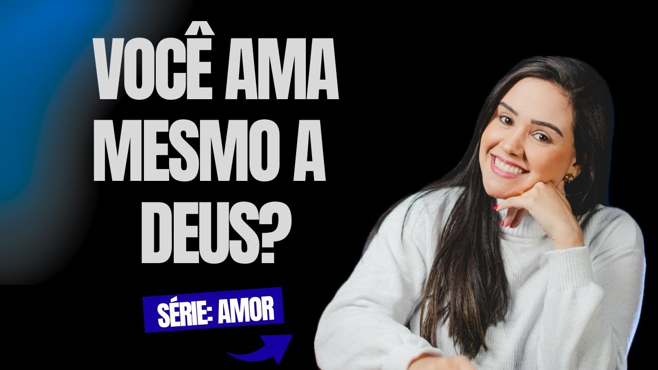 Será que você realmente ama a Deus? (A verdade que poucos têm coragem de encarar)