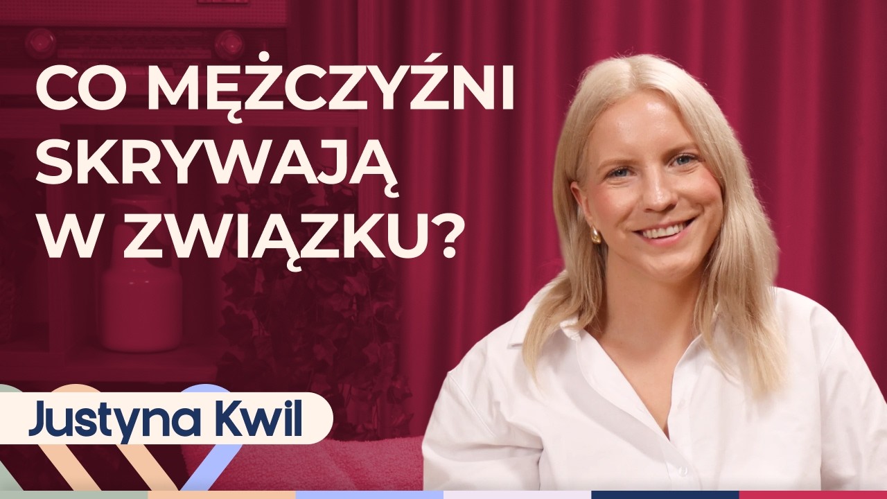 Justyna Kwil: Sekrety polskich mężczyzn - czego mężczyzna potrzebuje w związku? Well Be Stories
