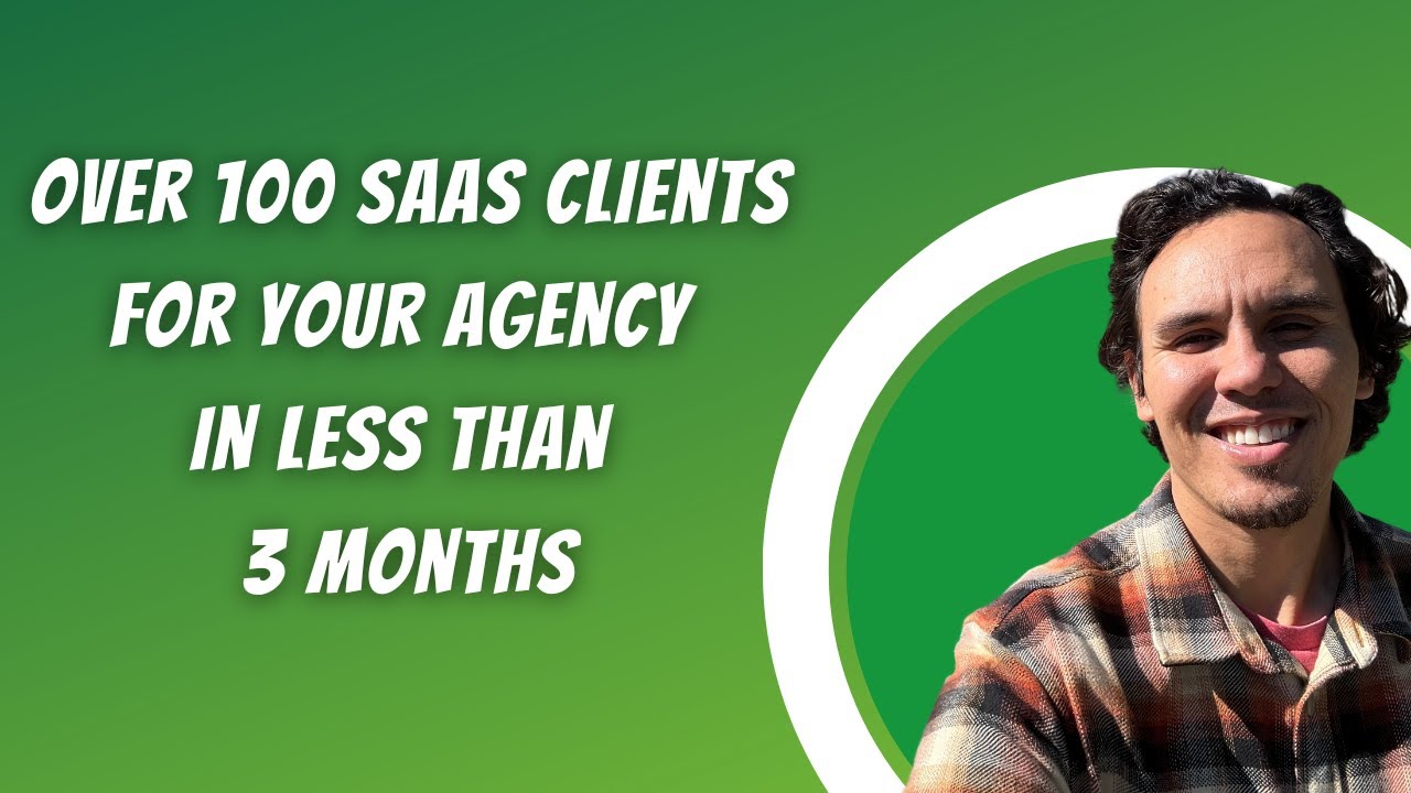 How To Get Over 100 SaaS Clients For Your Agency In Under 3 months