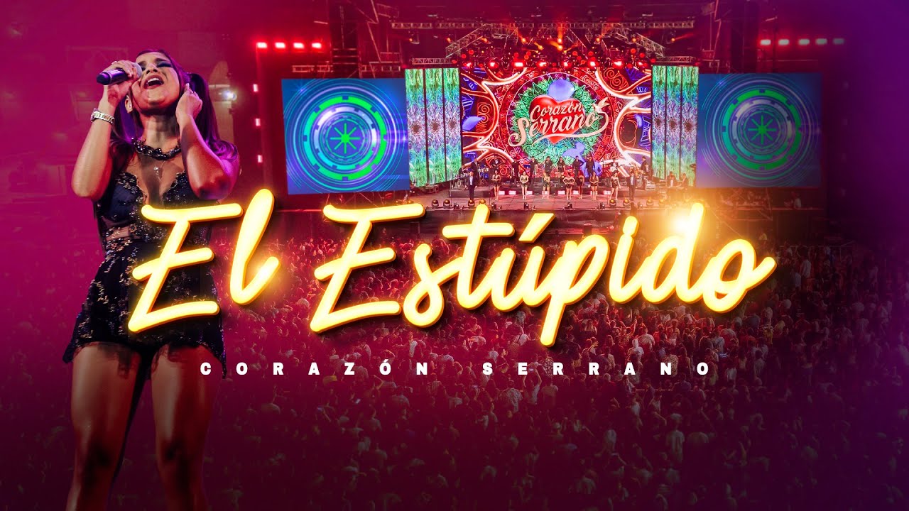 Coraz&oacute;n Serrano - El Est&uacute;pido - En Vivo (Nuestros 30 a&ntilde;os)