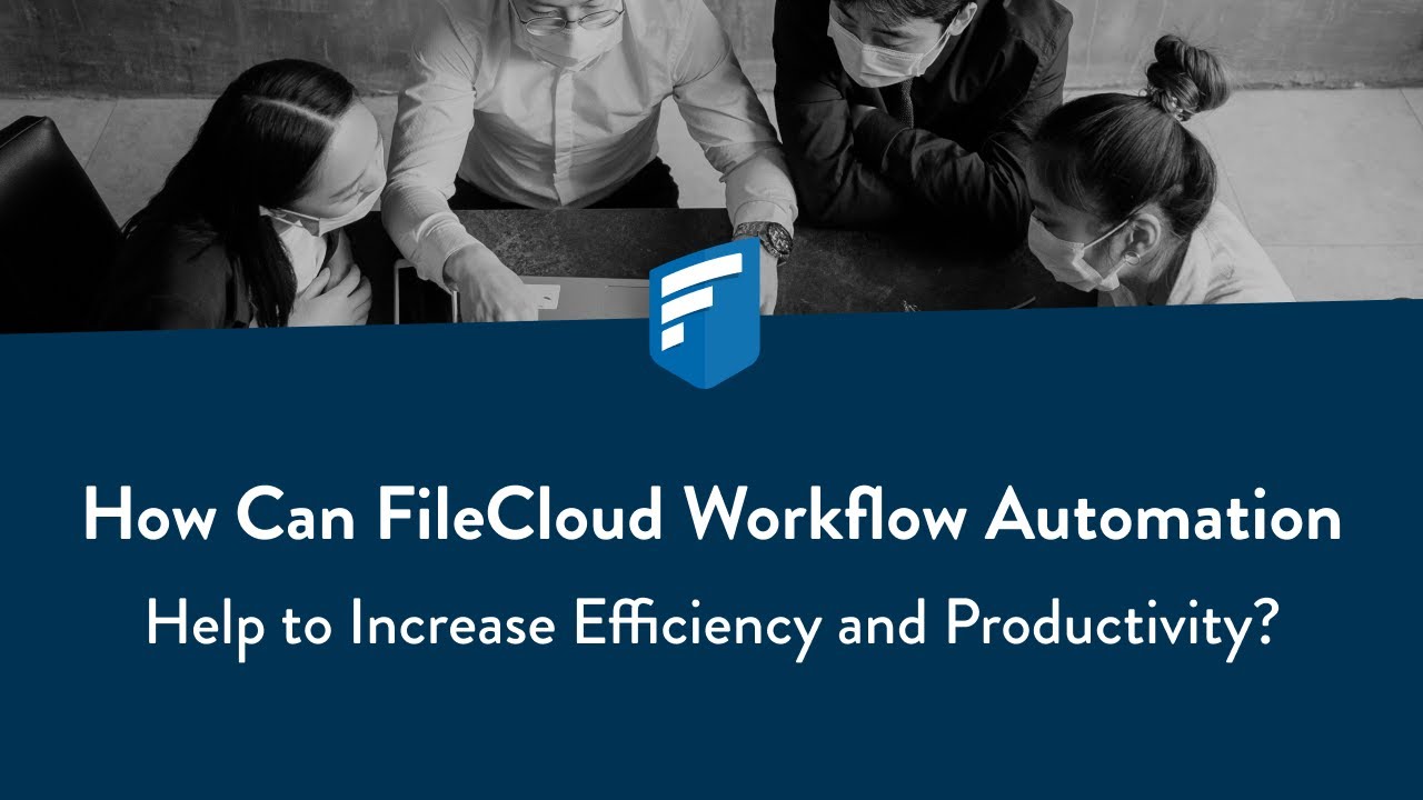 How can FileCloud WorkFlow Automation help to Increase Efficiency and Productivity