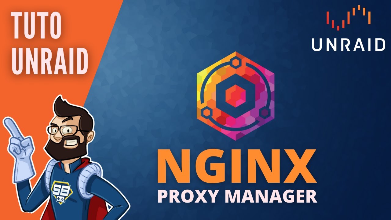 Tuto UNRAID #32 : NGINX PROXY MANAGER - LE REVERSE PROXY FACILE AVEC WEB UI
