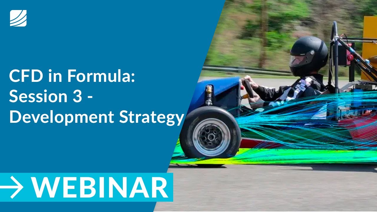 Application of CFD in Formula Student and FSAE &ndash; Session 3 &ndash; Development Strategies