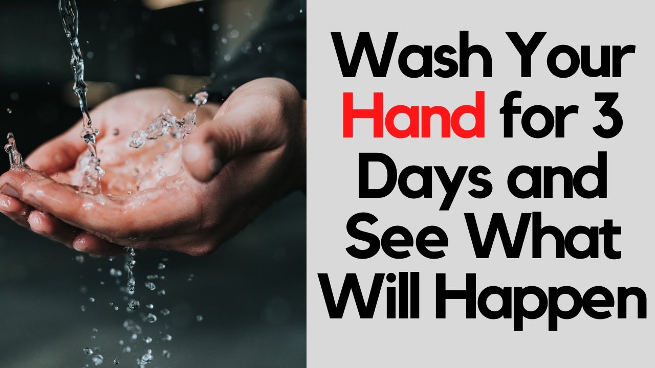 Wash Your Hand for 3 Days and See What Will Happen