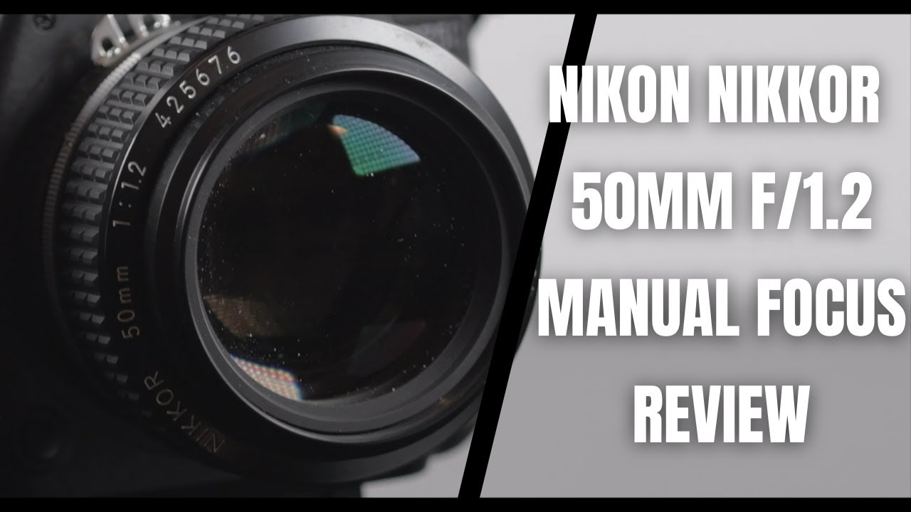 Nikon Nikkor 50mm f/1.2 Manual Focus Lens Review