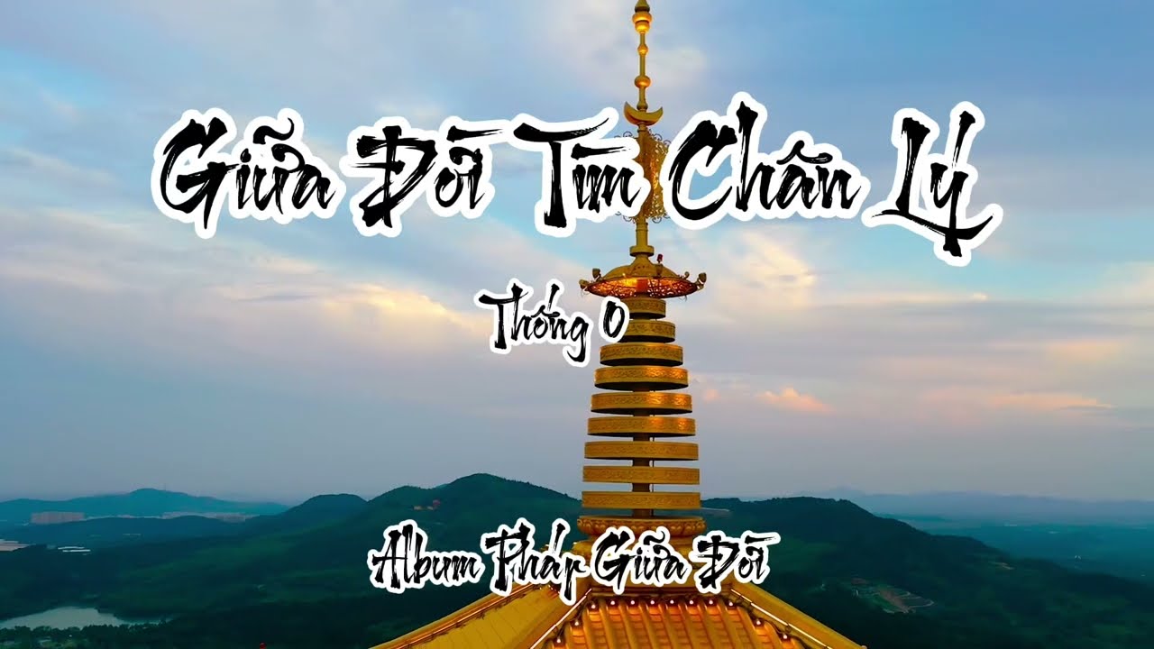 Giữa Đời Tìm Chân Lý - Thống 0