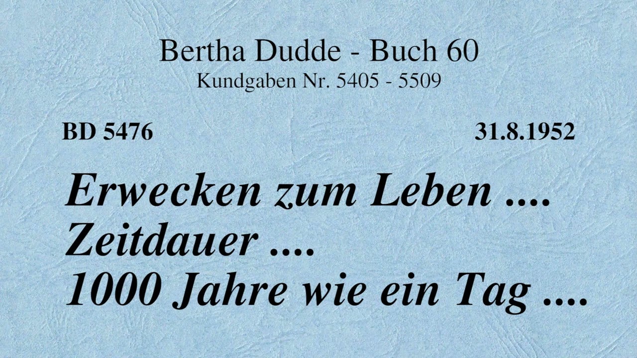 BD 5476 - ERWECKEN ZUM LEBEN .... ZEITDAUER .... 1000 JAHRE WIE EIN TAG ....