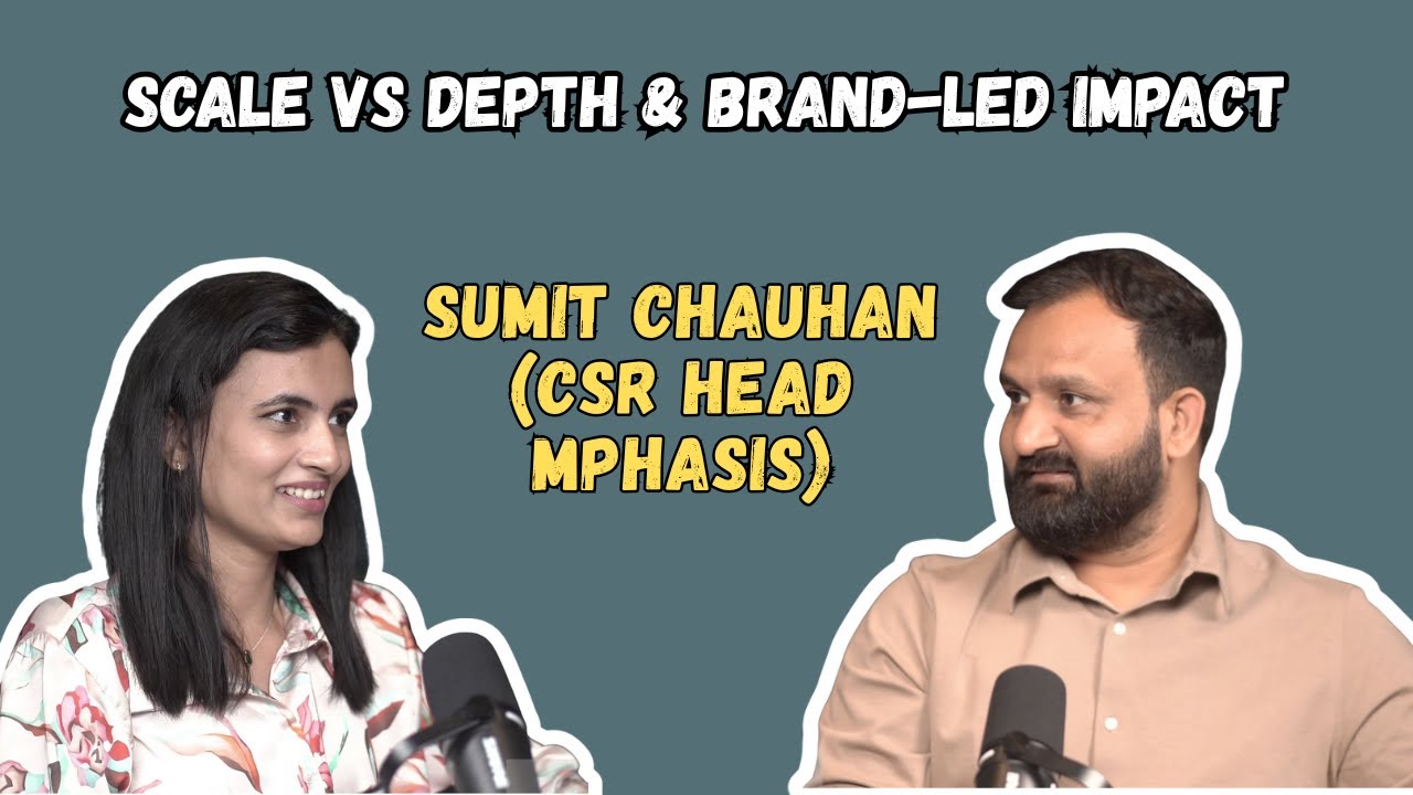 Scale vs Depth & Brand-Led Impact ft. SUMIT CHAUHAN (CSR head of Mphasis) #podcastvibes #podcast