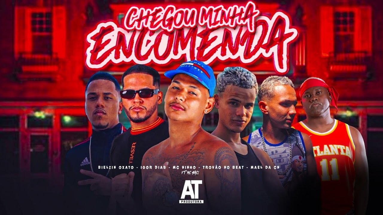 CHEGOU MINHA ENCOMENDA - MAEL DA CN, IGOR DIAS, BIELZIN OXATO, TROV&Atilde;O NO BEAT, MC NINHO E MC SACI