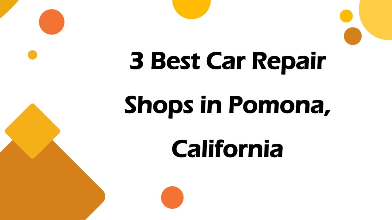 3 Best Car Repair Shops in Pomona, California | Auto Shops