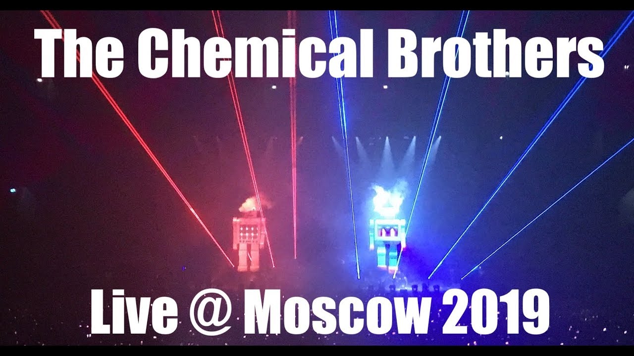 Chemical Brothers 2019 Live I No Geography Tour @ Moscow Full Show