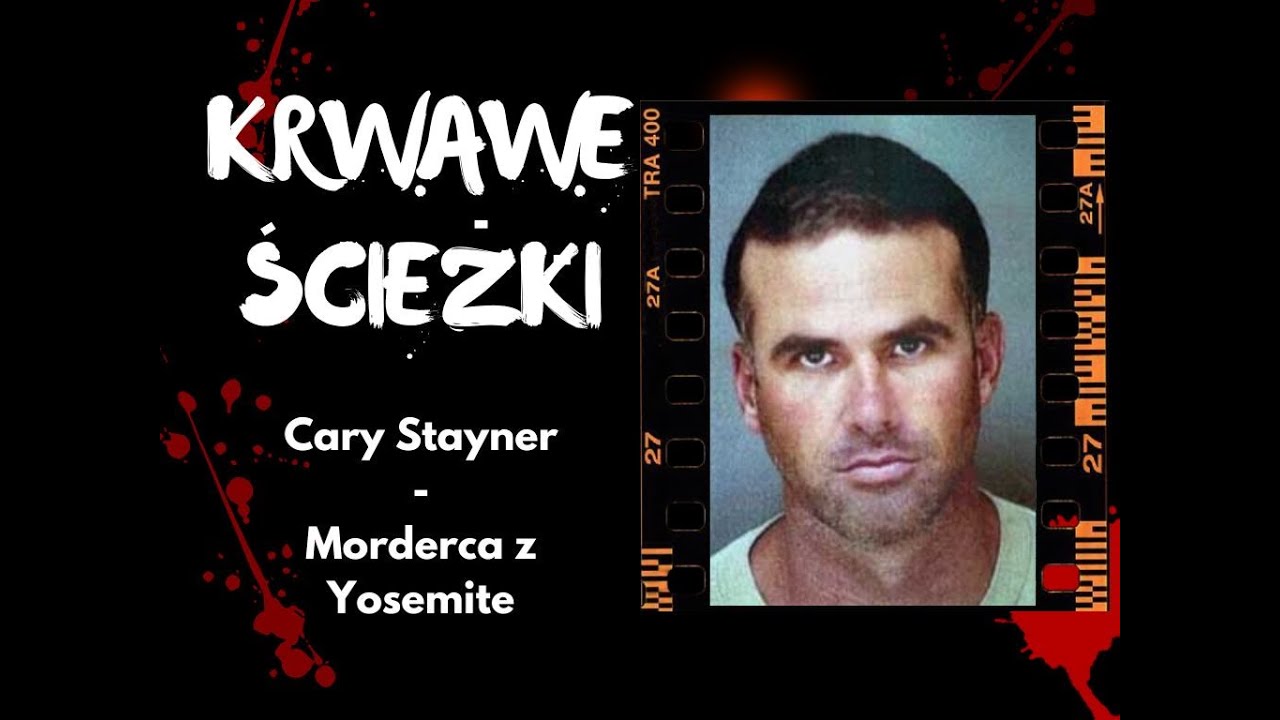 KRWAWE ŚCIEŻKI - Cary Stayner - Morderca z Yosemite