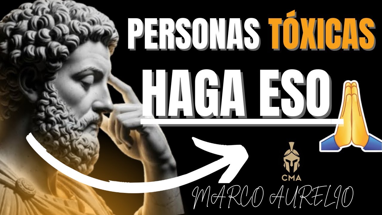 Cómo Lidiar Con Personas Tóxicas: 4 Pasos de Marco Aurelio