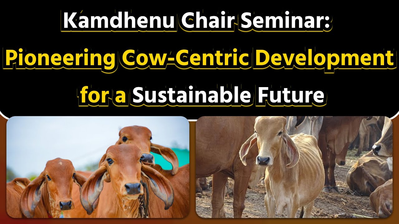 Kamdhenu Chair Seminar: Pioneering Cow-Centric Development for a Sustainable Future