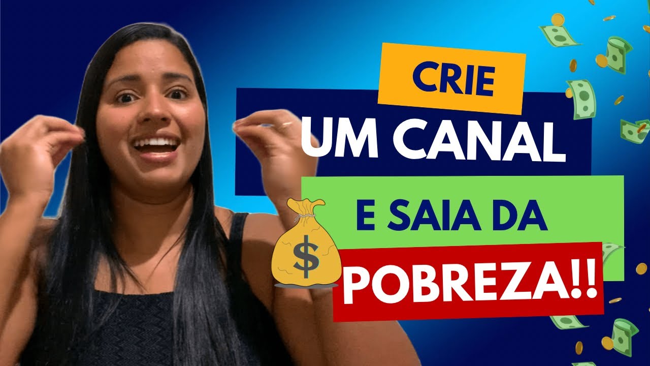 Saia da POBREZA criando um CANAL NO YOUTUBE