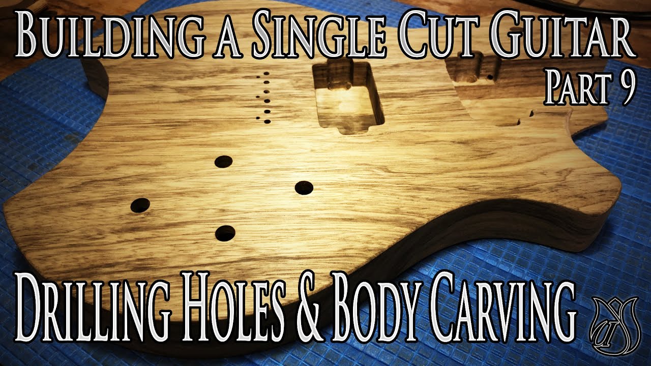 Drilling holes and Carving the guitar body - Building a Single Cut model Guitar (Part 9)