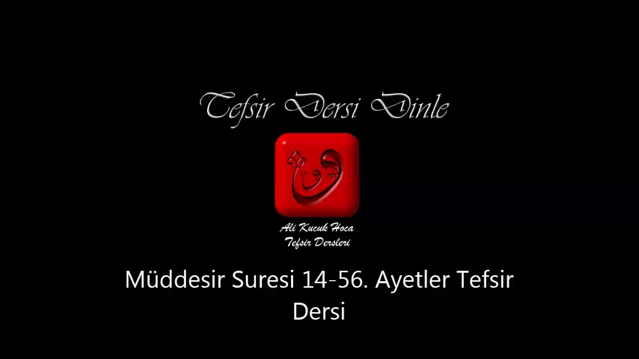 Ali Küçük Müddesir Suresi 14-56. Ayetlerin Tefsiri / MP3 Ses