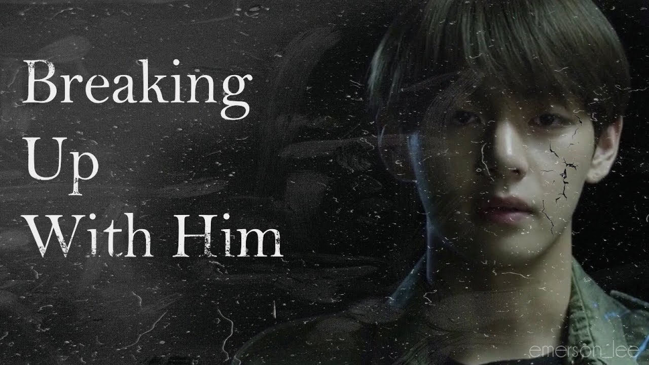 [Taehyung One-Shot] Breaking Up With Him