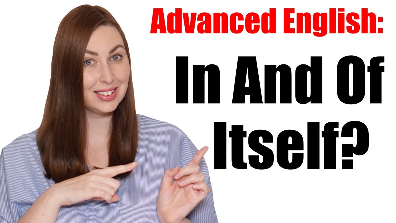 ADVANCED English Phrase: In and of Itself