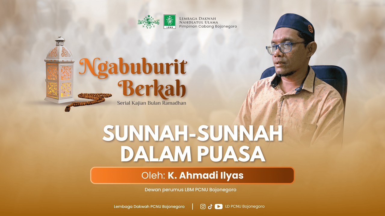 SUNNAH SUNNAH DALAM IBADAH PUASA  I K. AHMADI ILYAS I NGABUBURIT BERKAH