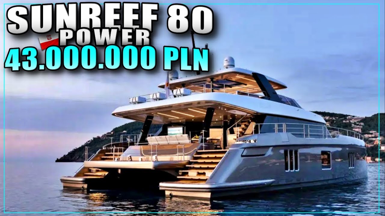 💥SUNREEF 80 POWER🇵🇱- Katamaran Marzeń🔥 24 metry luksusu za 10 mln &euro;❗Yacht Tour 2025