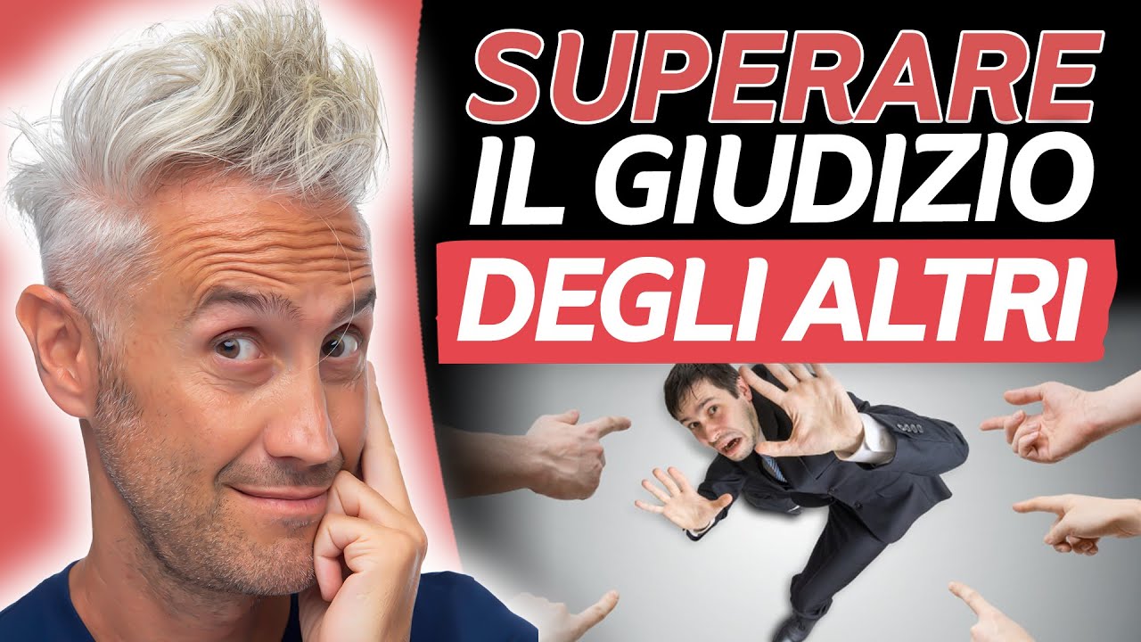 Come Superare il GIUDIZIO DEGLI ALTRI - La PAURA di Essere GIUDICATI #ilvideodelvenerdì