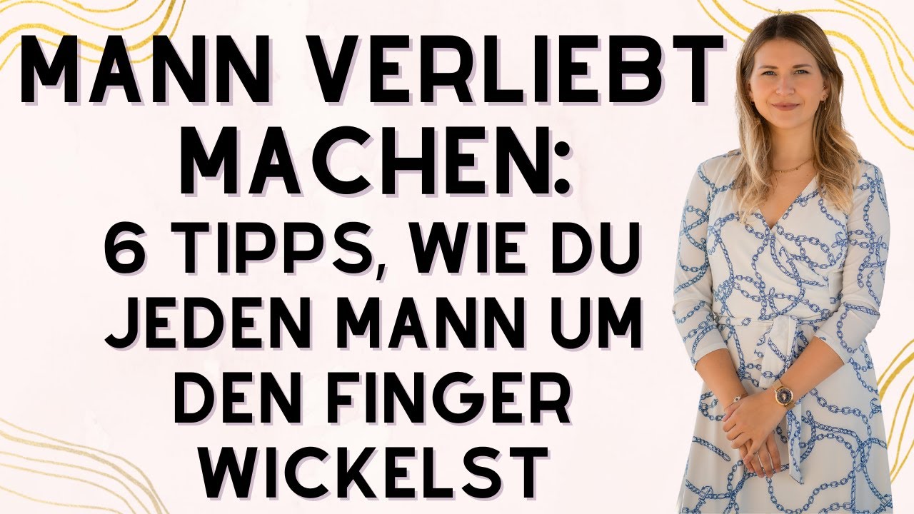 Mann verliebt machen: 6 Tipps, wie du jeden Mann um den Finger wickelst