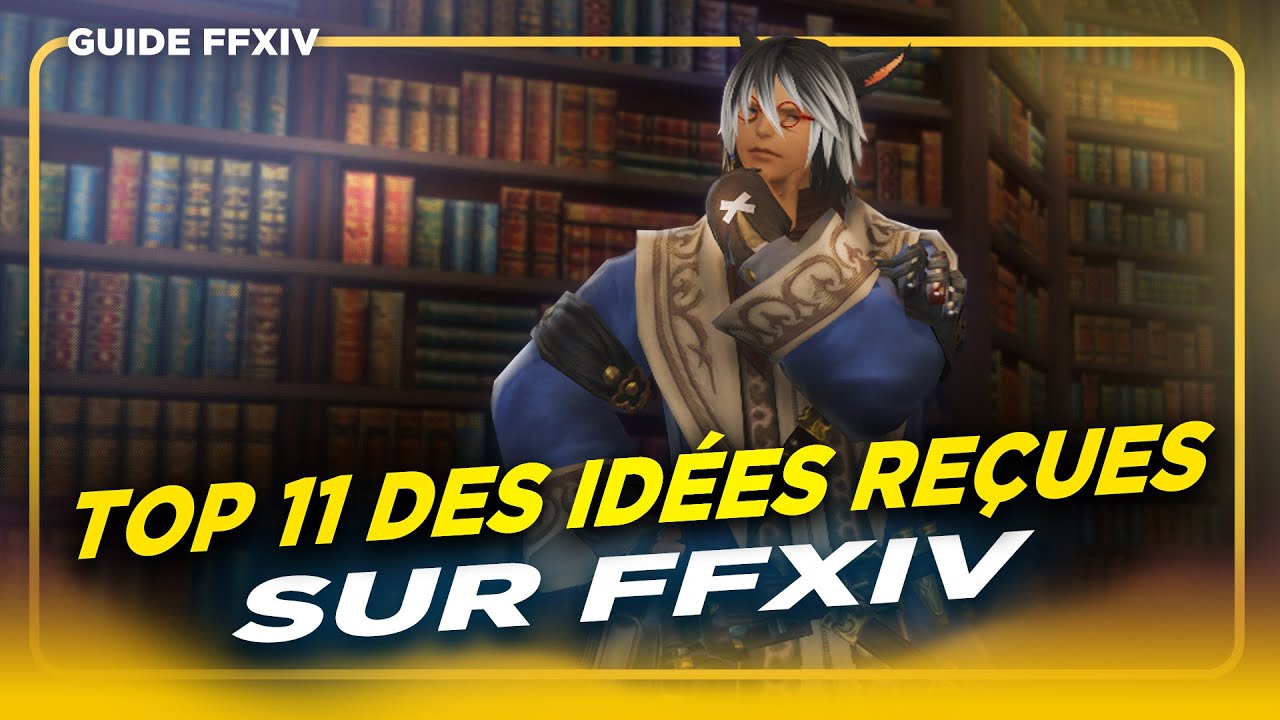 TOP 11 des IDÉES REÇUES | Guide FFXIV