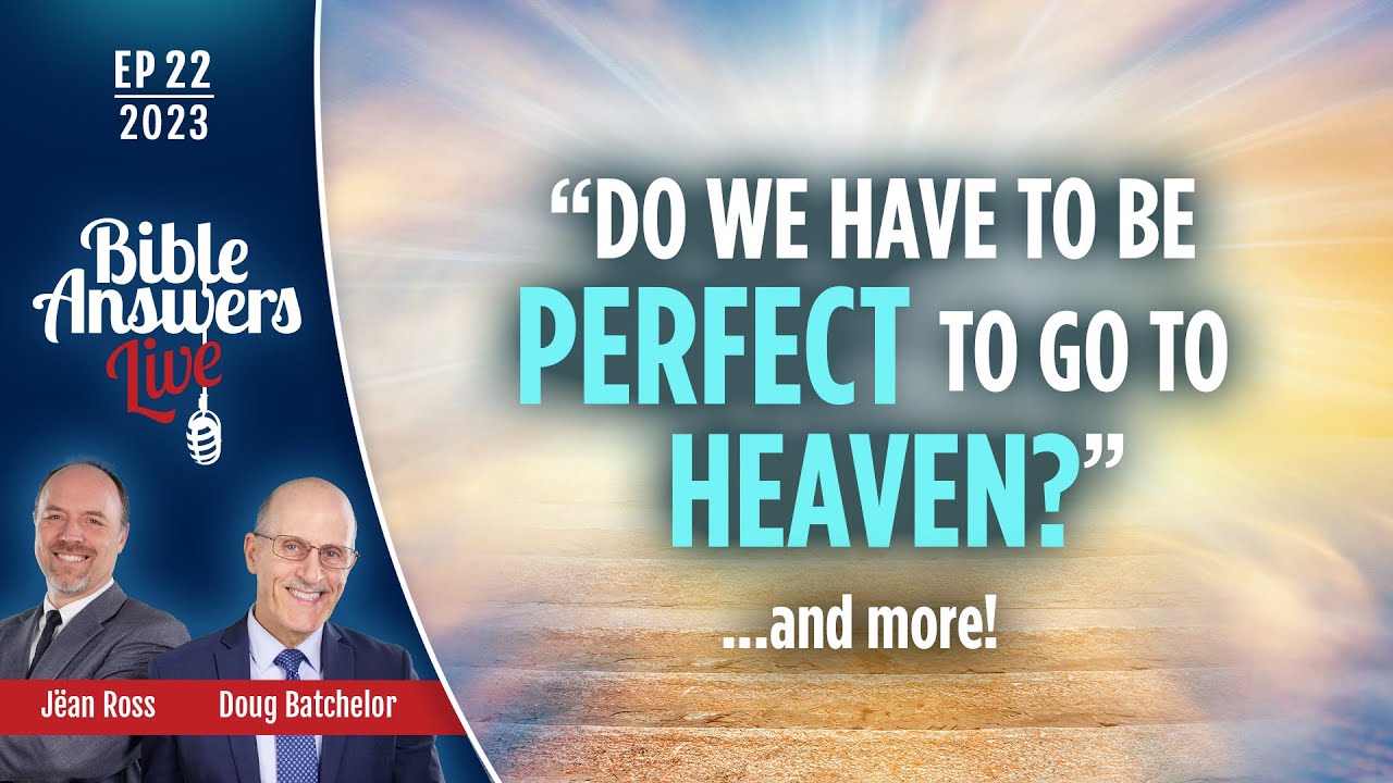 EP 22 | Do we have to be perfect to go to Heaven? | Doug Batchelor