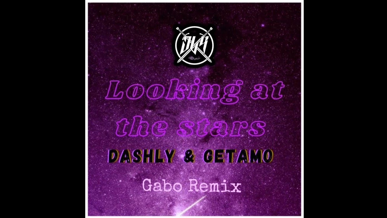 Dashly & GETAMO - Looking At The Stars (Gabo Remix)
