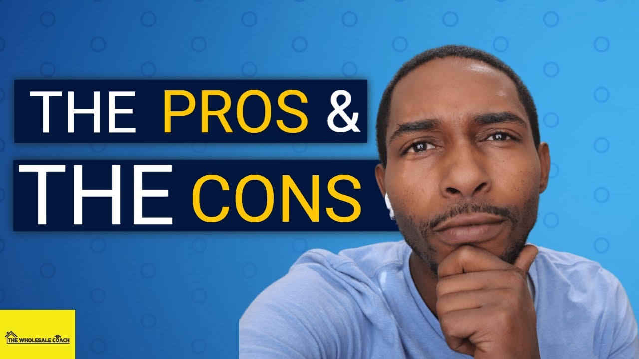 The Pros and Cons of Wholesaling Real Estate | The Wholesale Coach