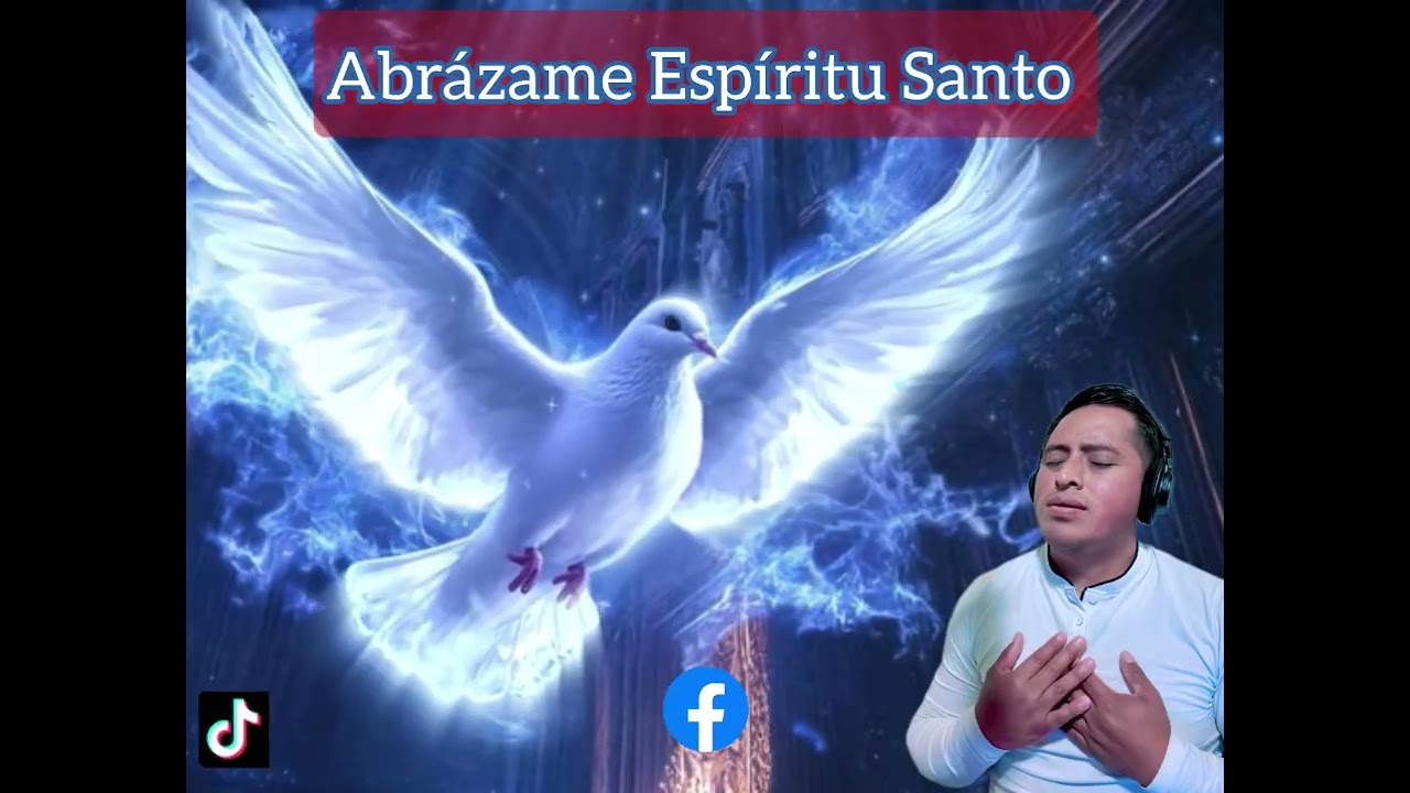 Abrázame señor Espíritu Santo