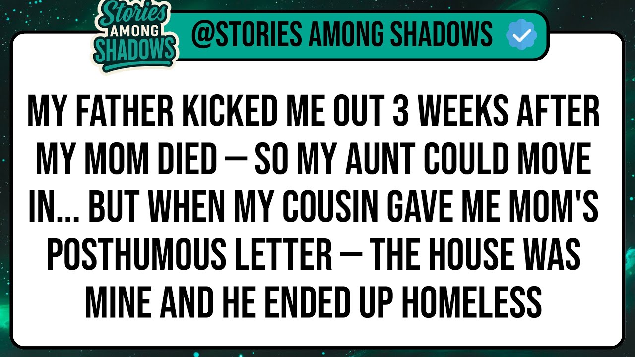 My Father Kicked Me Out 3 Weeks After My Mom Died — So My Aunt Could Move In. But When My ...