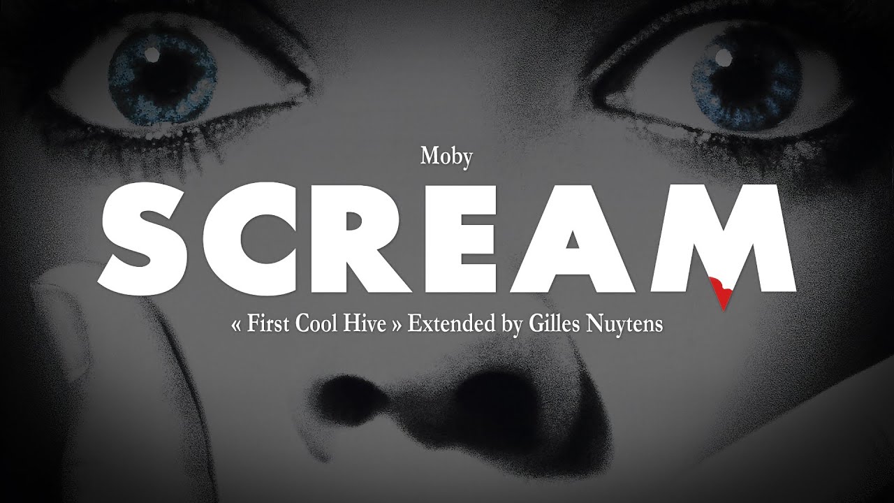 Moby - Scream - First Cool Hive [Extended by Gilles Nuytens] *Version 2*