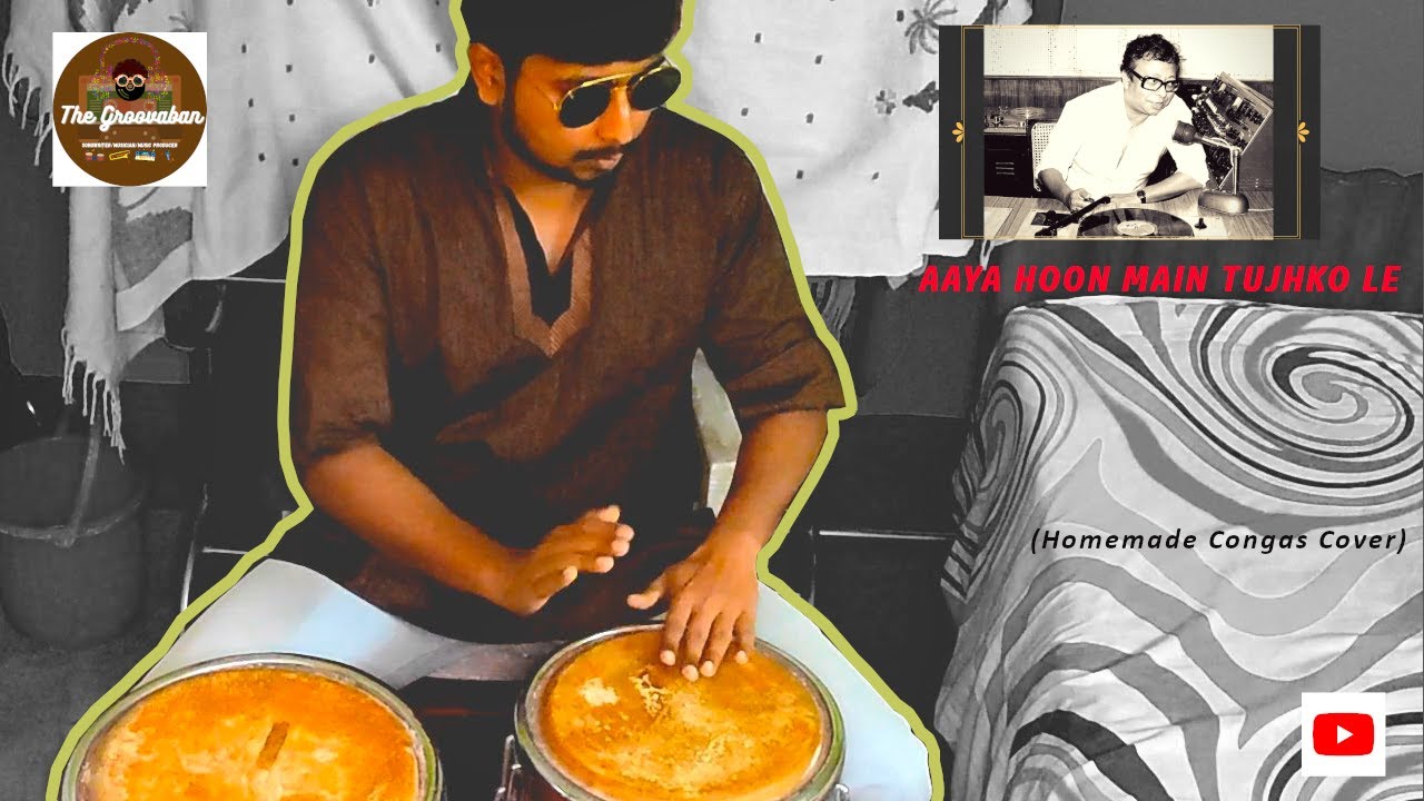 Aaya Hoon Main Tujhko Le Jaaonga (Homemade Congas Cover) - R.D Burman Tribute - The Groovaban